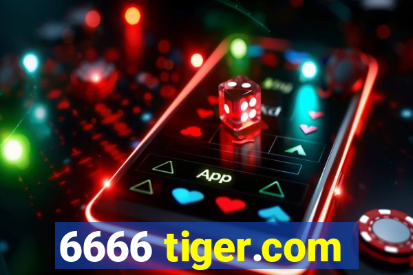 6666 tiger.com